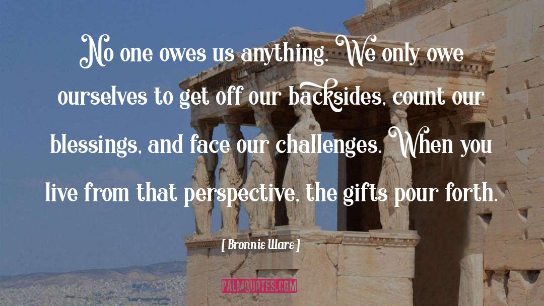 Life Owes You quotes by Bronnie Ware