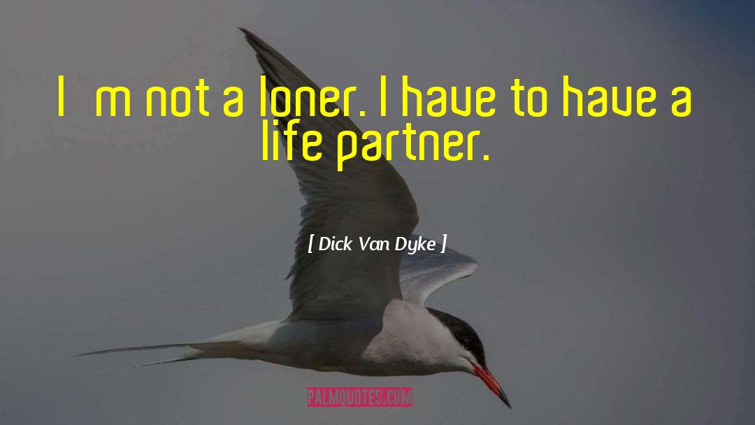 Life Partner quotes by Dick Van Dyke