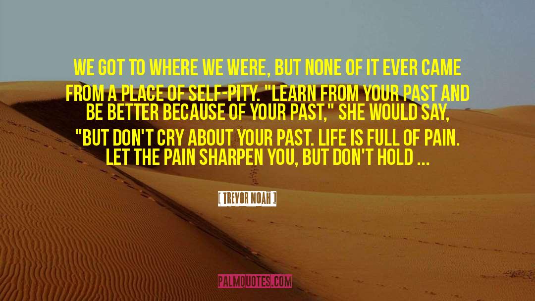 Life Past Memory quotes by Trevor Noah