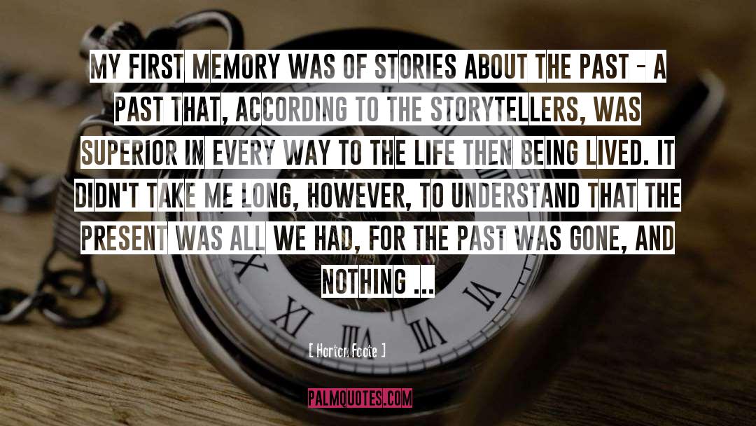 Life Past Memory quotes by Horton Foote