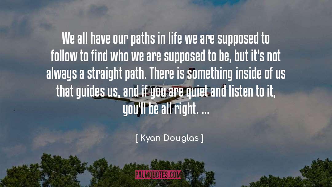 Life Path quotes by Kyan Douglas