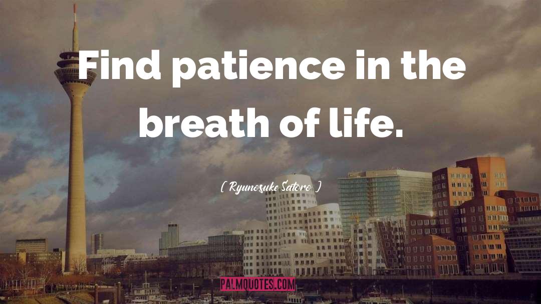 Life Patience quotes by Ryunosuke Satoro