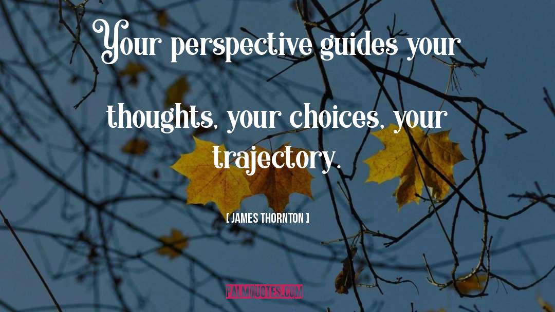 Life Perspective quotes by James Thornton