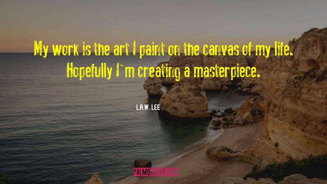 Life Philosophy Lifelong Learner quotes by L.R.W. Lee