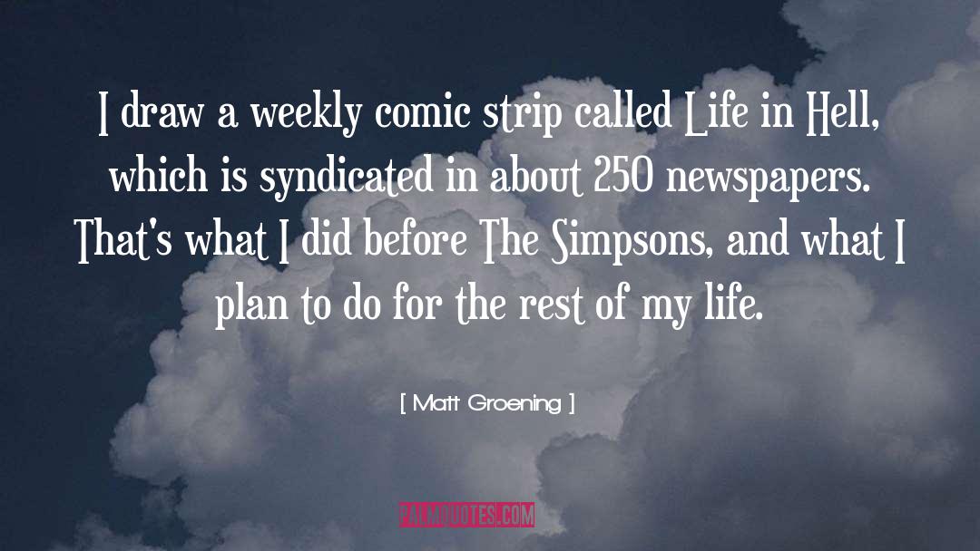 Life Plan quotes by Matt Groening