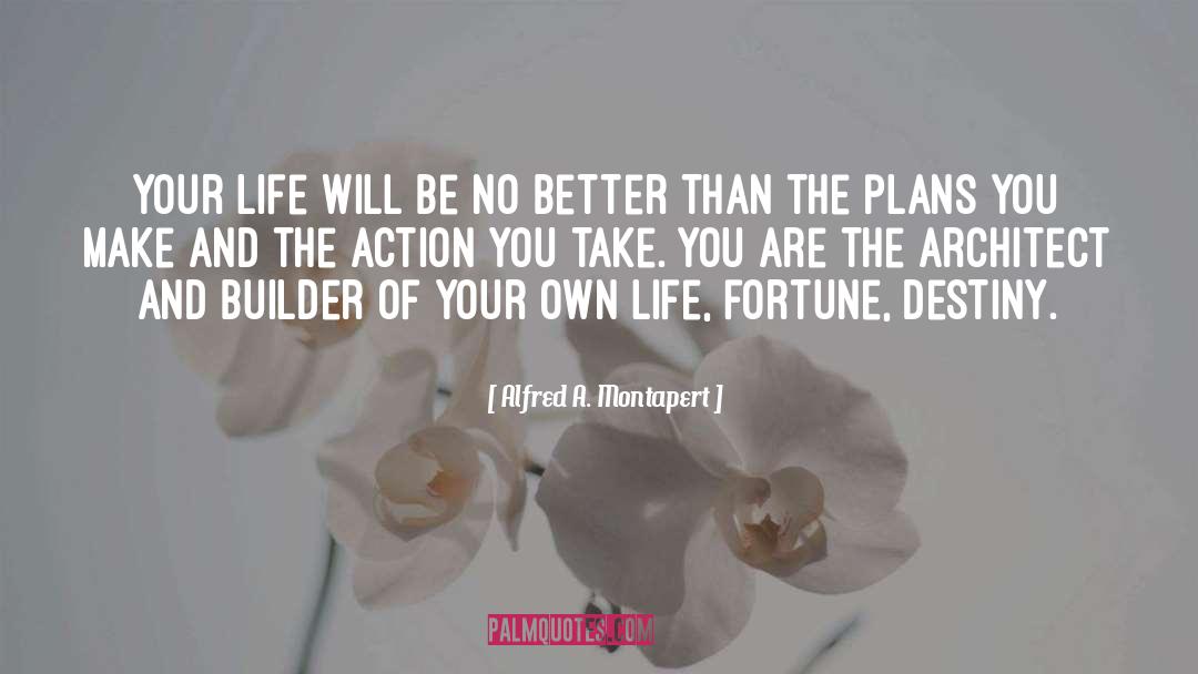 Life Plans quotes by Alfred A. Montapert