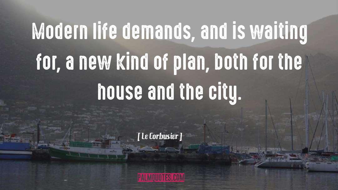 Life Plans quotes by Le Corbusier