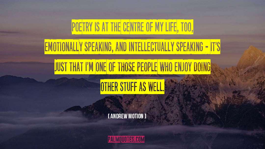 Life Poetry quotes by Andrew Motion