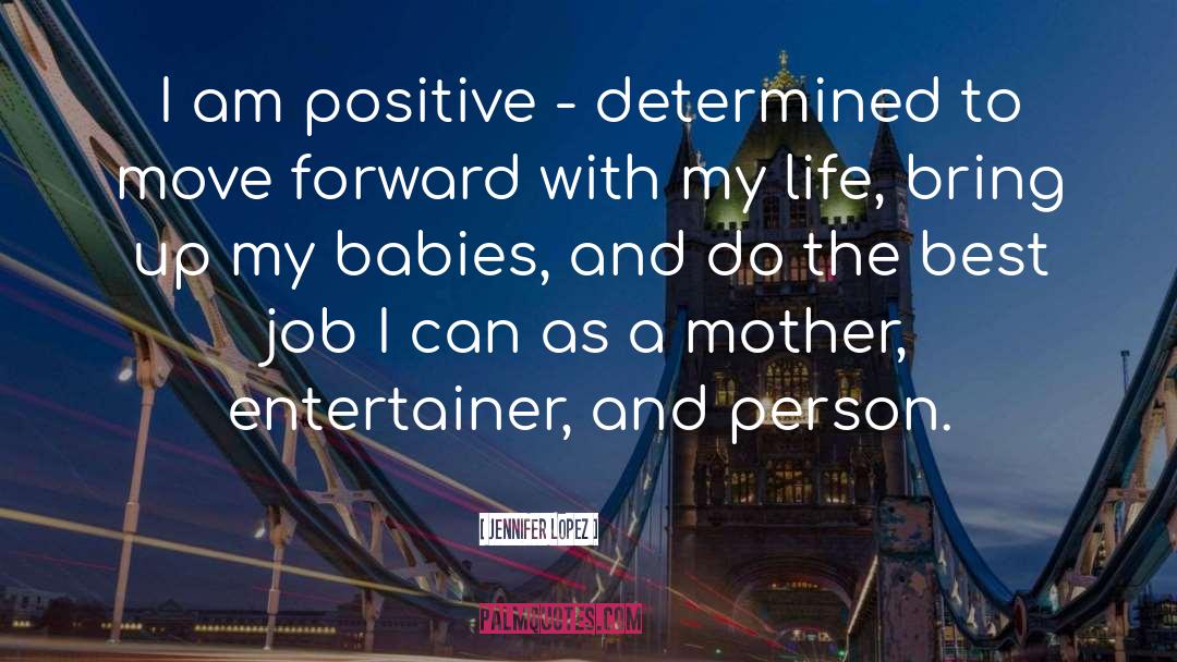 Life Positive quotes by Jennifer Lopez