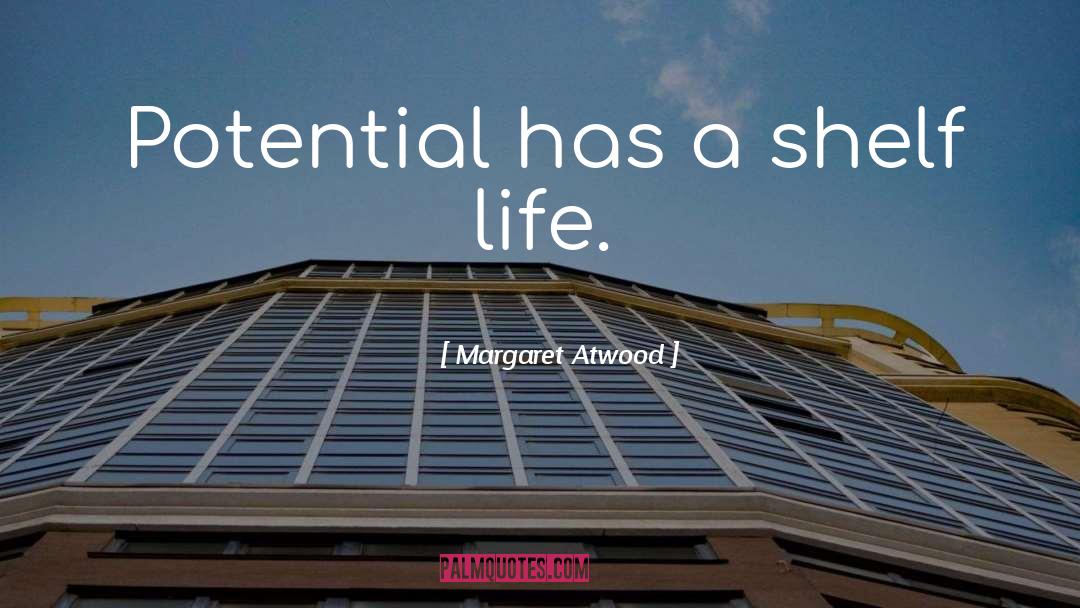 Life Potential quotes by Margaret Atwood