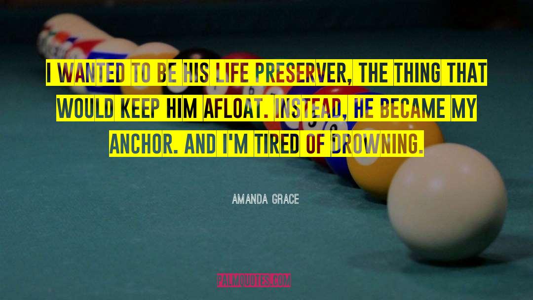 Life Preserver quotes by Amanda Grace