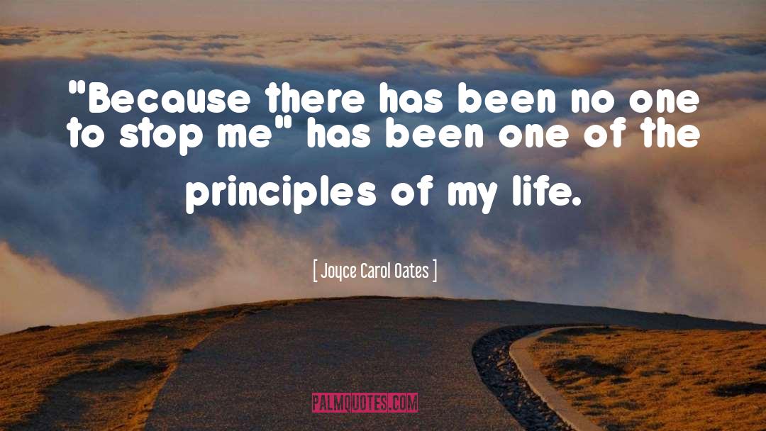 Life Principles quotes by Joyce Carol Oates