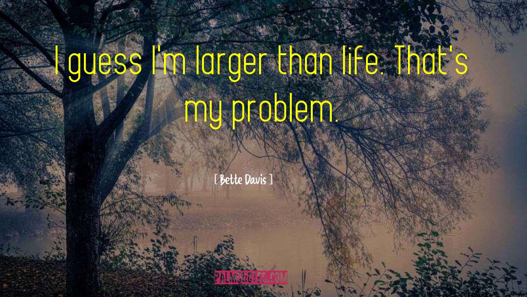 Life Problem quotes by Bette Davis