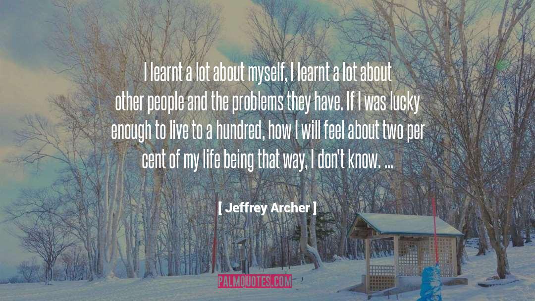 Life Problems quotes by Jeffrey Archer