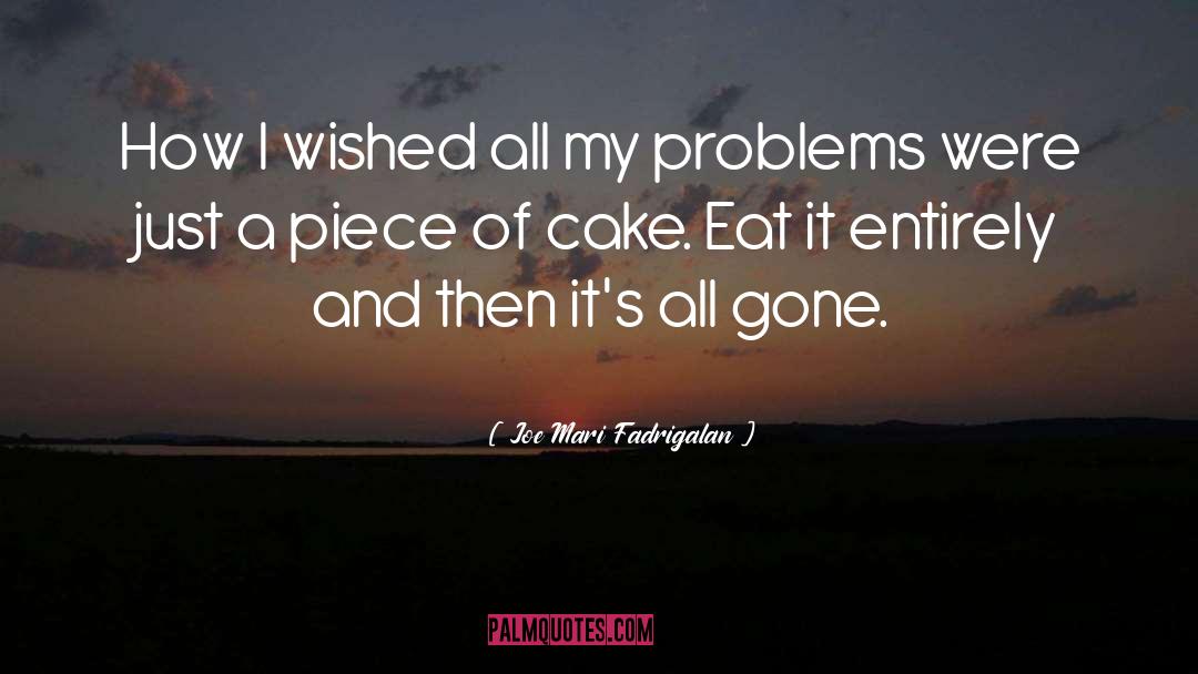 Life Problems quotes by Joe Mari Fadrigalan