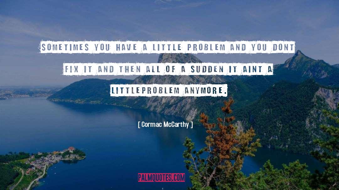 Life Problems quotes by Cormac McCarthy