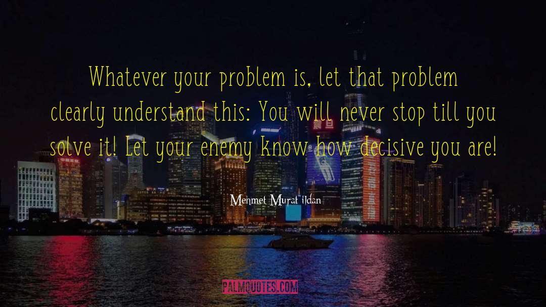 Life Problems quotes by Mehmet Murat Ildan