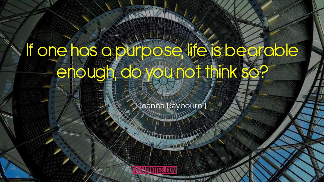 Life Purpose 101 quotes by Deanna Raybourn