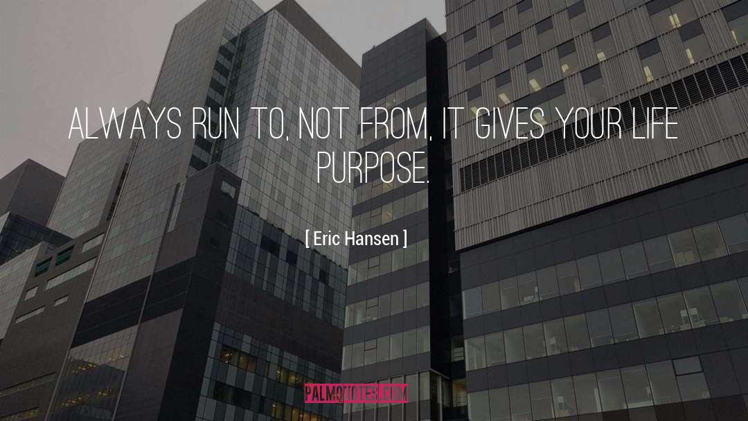 Life Purpose quotes by Eric Hansen