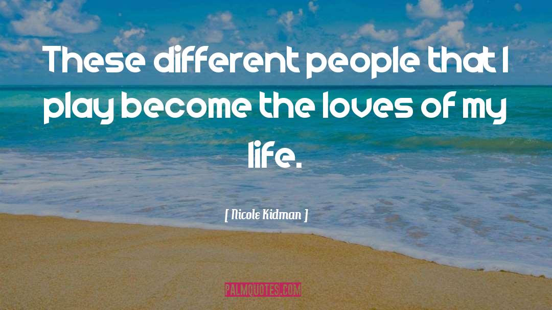 Life Pursuits quotes by Nicole Kidman