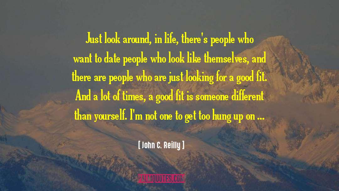 Life Pursuits quotes by John C. Reilly