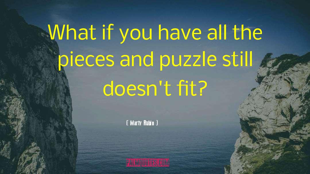 Life Puzzles quotes by Marty Rubin