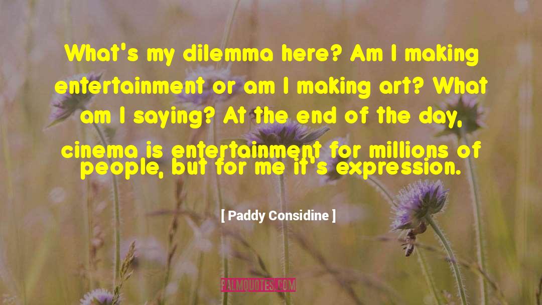 Life Qoute Of The Day quotes by Paddy Considine