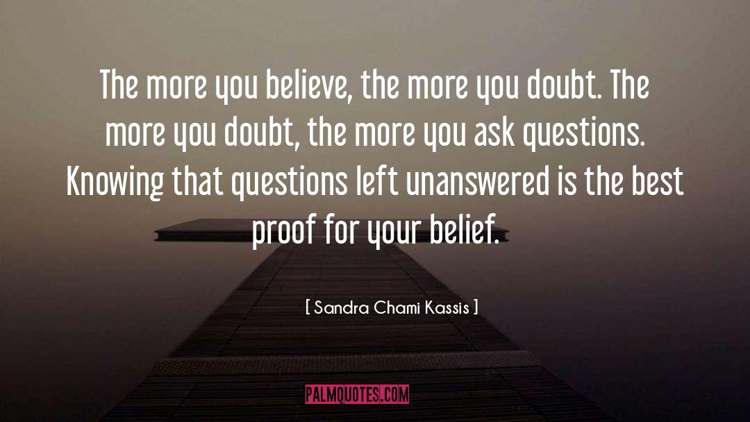 Life Questions quotes by Sandra Chami Kassis