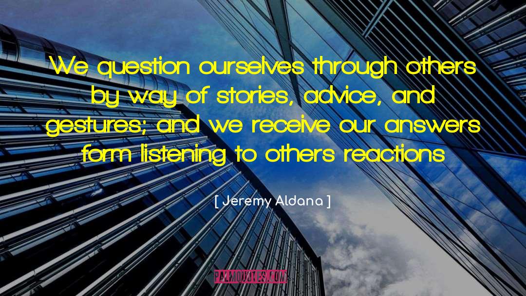 Life Questions quotes by Jeremy Aldana