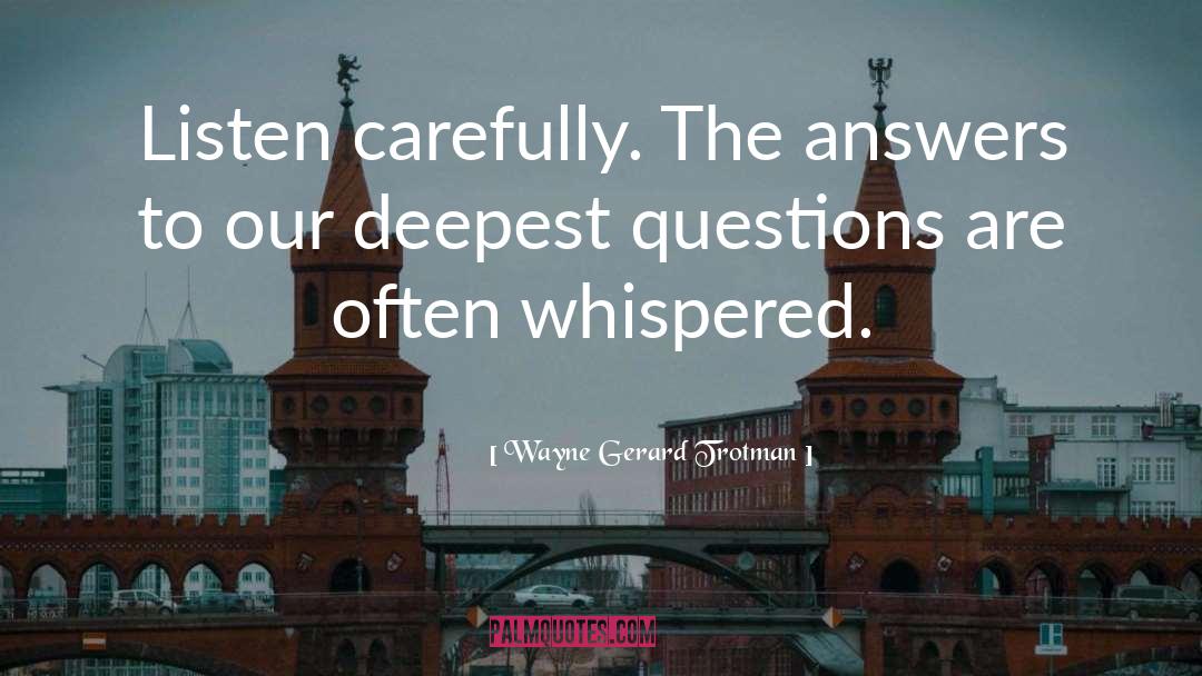Life Questions quotes by Wayne Gerard Trotman