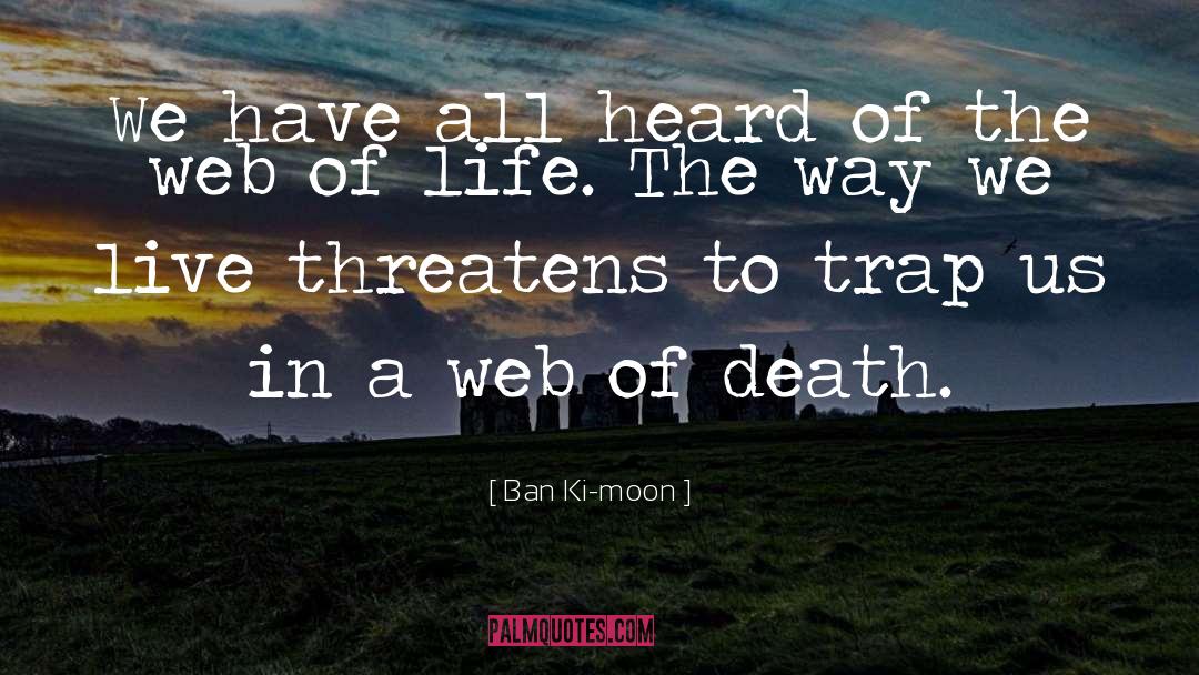 Life quotes by Ban Ki-moon