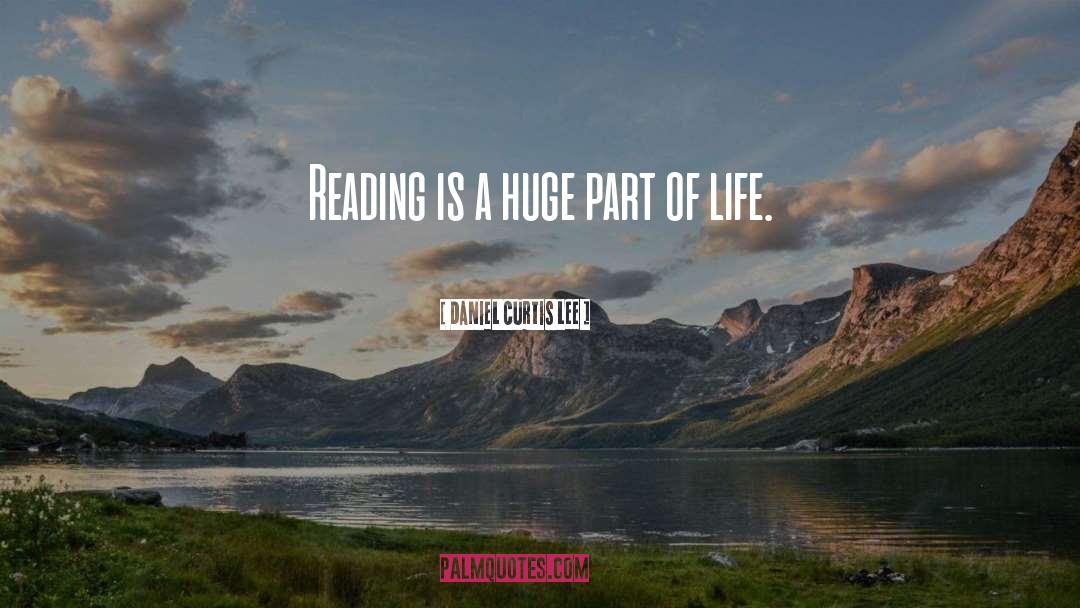 Life Reading quotes by Daniel Curtis Lee