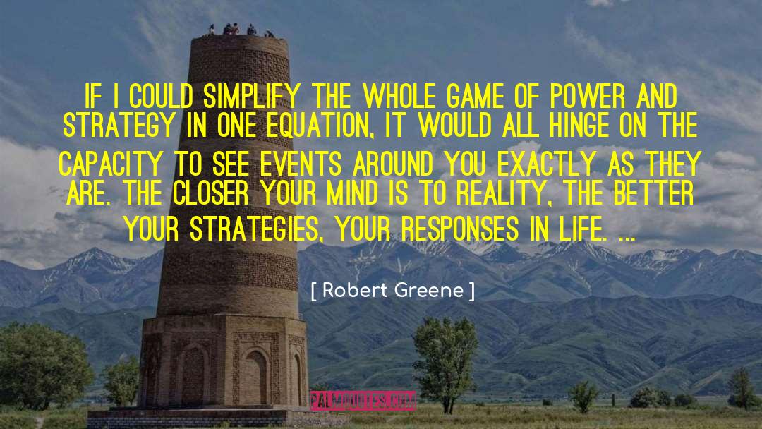 Life Reality quotes by Robert Greene