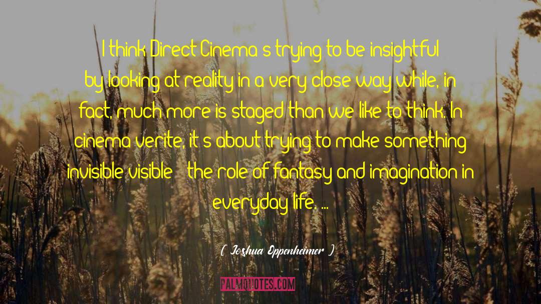 Life Reality quotes by Joshua Oppenheimer