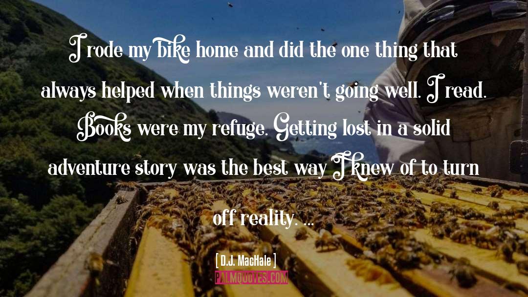 Life Reality Story quotes by D.J. MacHale