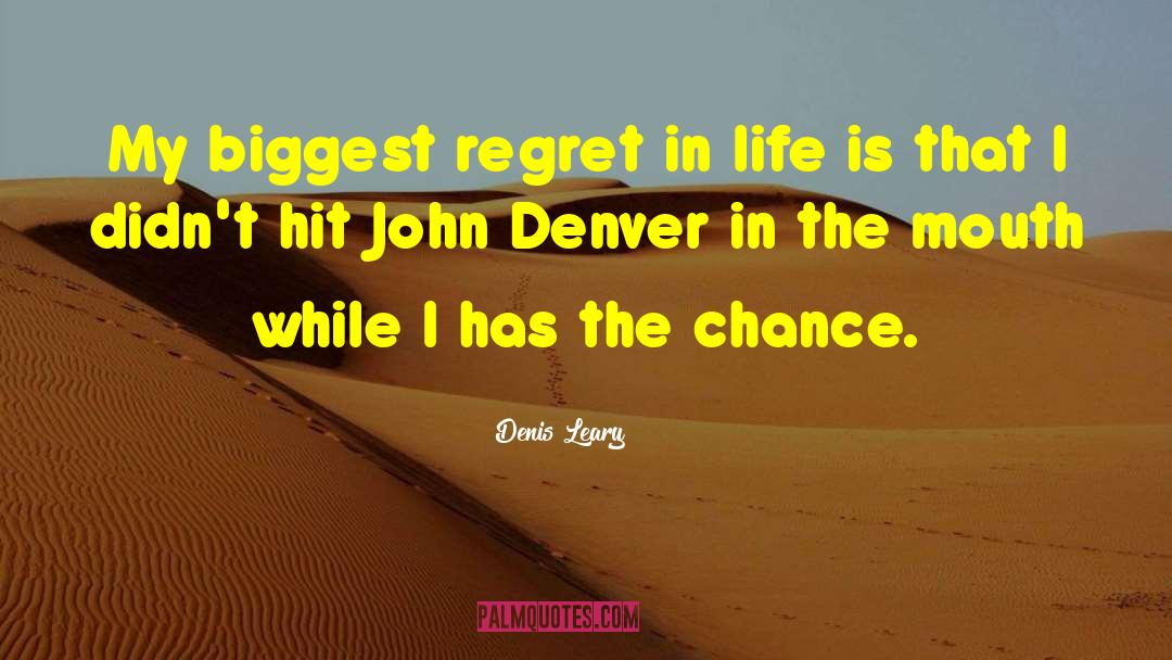 Life Regret quotes by Denis Leary