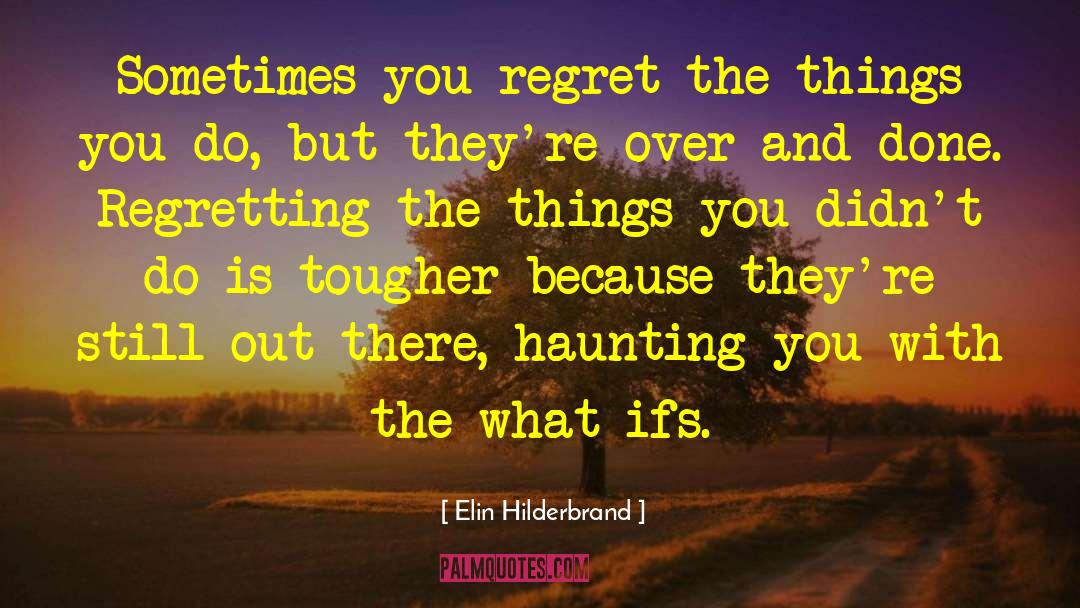 Life Regret quotes by Elin Hilderbrand