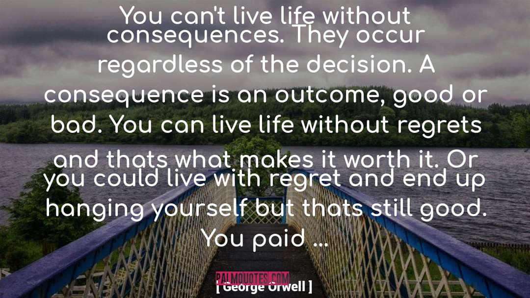 Life Regret quotes by George Orwell