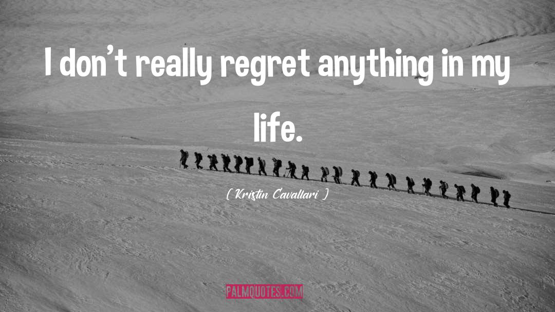 Life Regret quotes by Kristin Cavallari