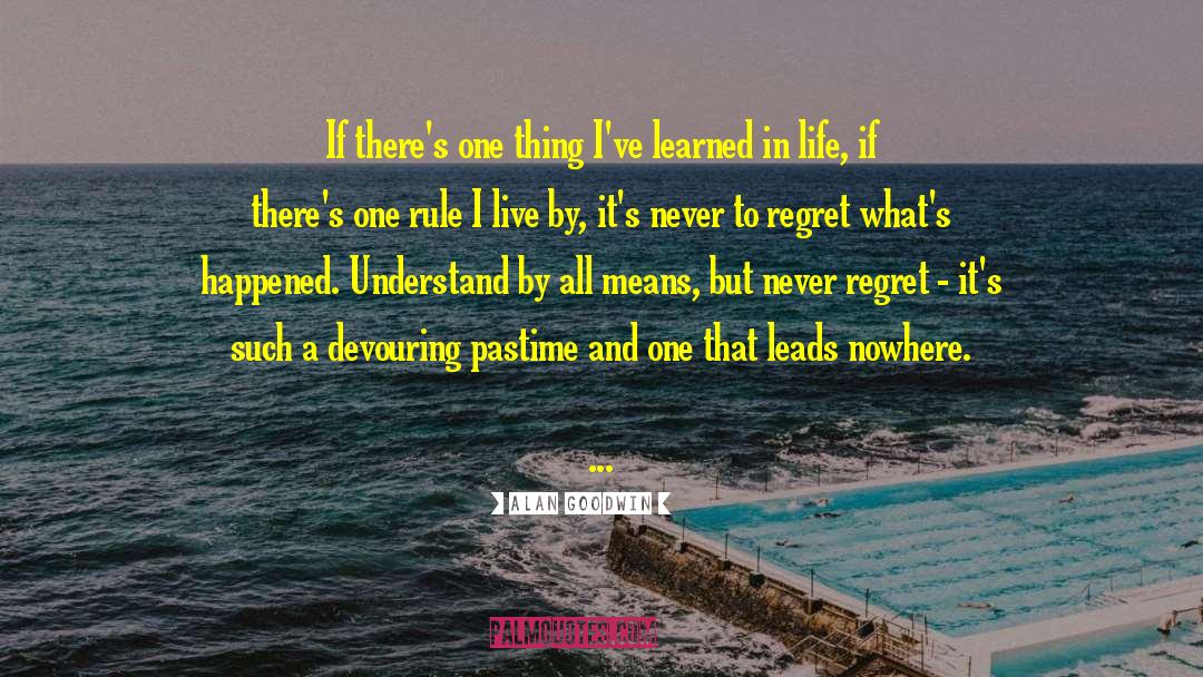 Life Regrets quotes by Alan Goodwin