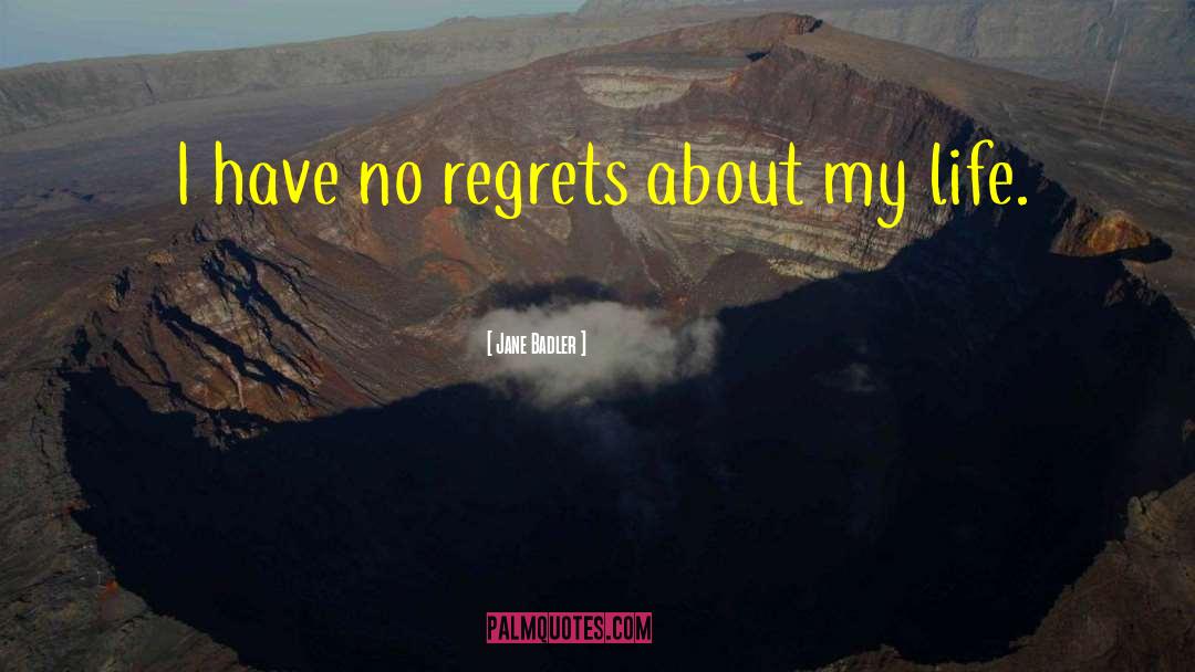 Life Regrets quotes by Jane Badler