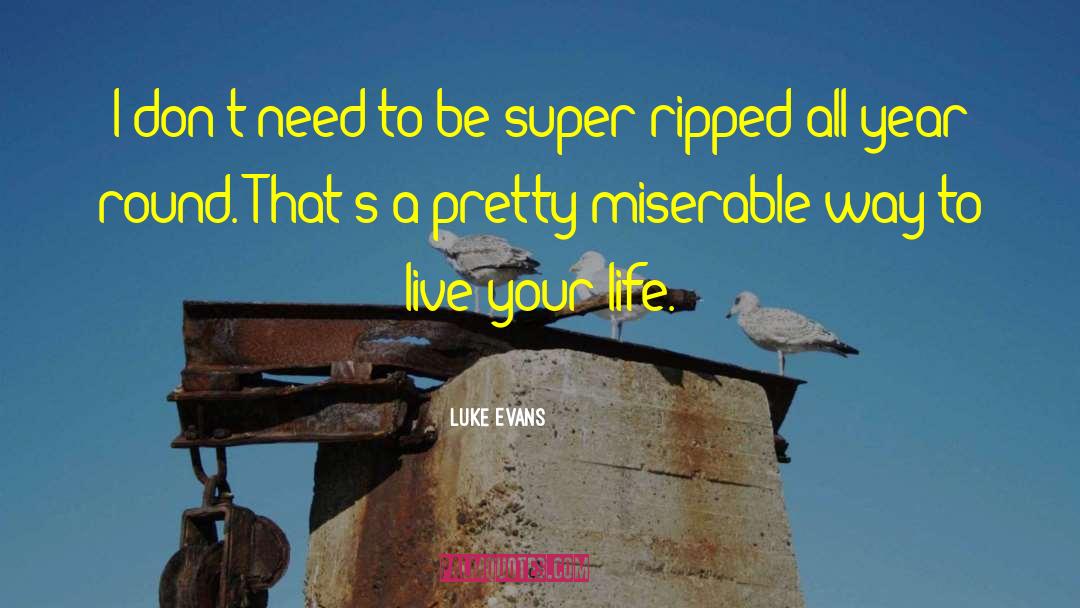 Life Ripped Away quotes by Luke Evans