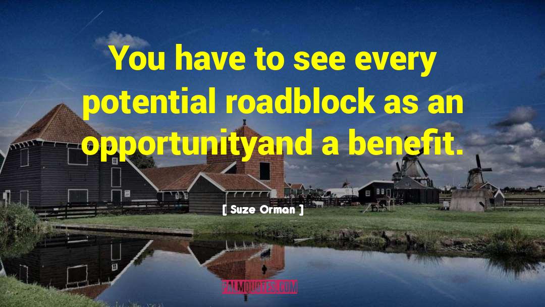 Life Roadblock quotes by Suze Orman