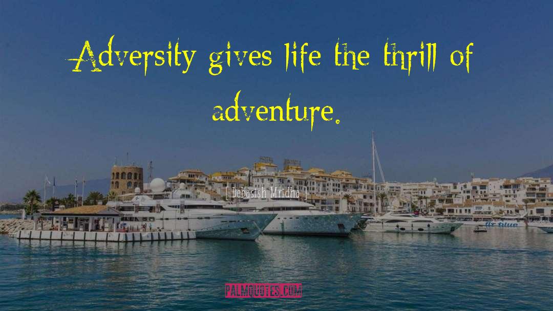 Life S Adventure quotes by Debasish Mridha