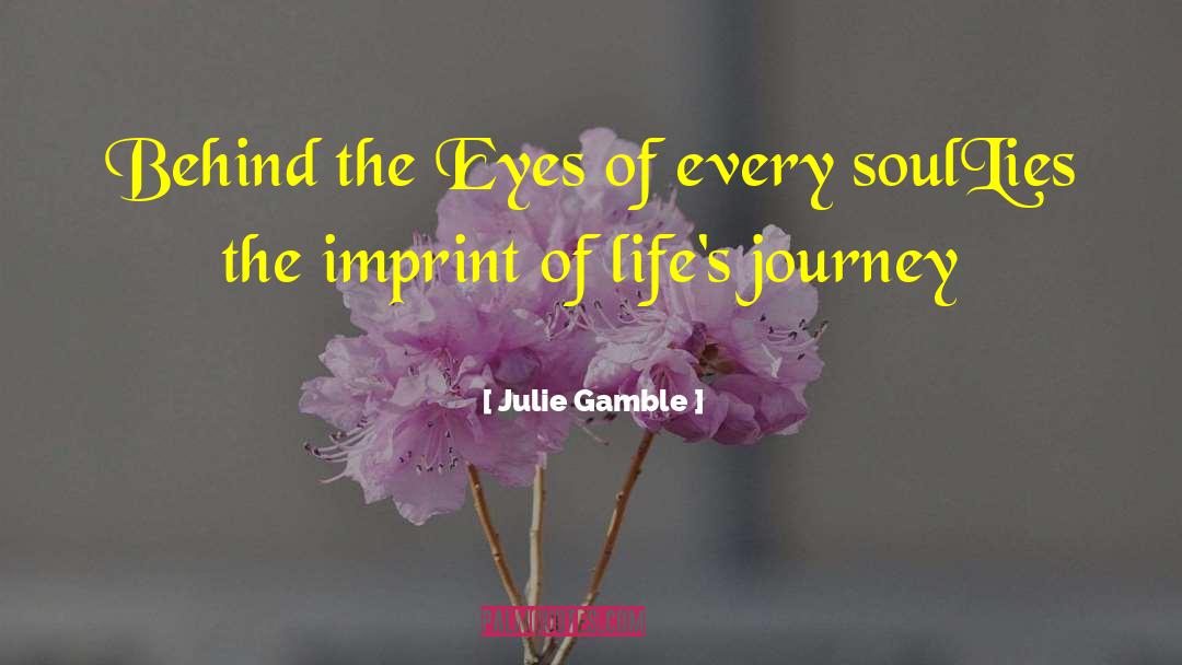 Life S Journey quotes by Julie Gamble
