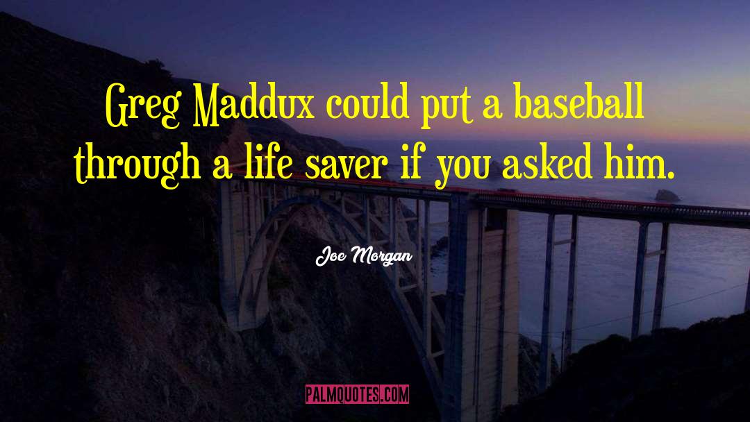 Life Saver quotes by Joe Morgan