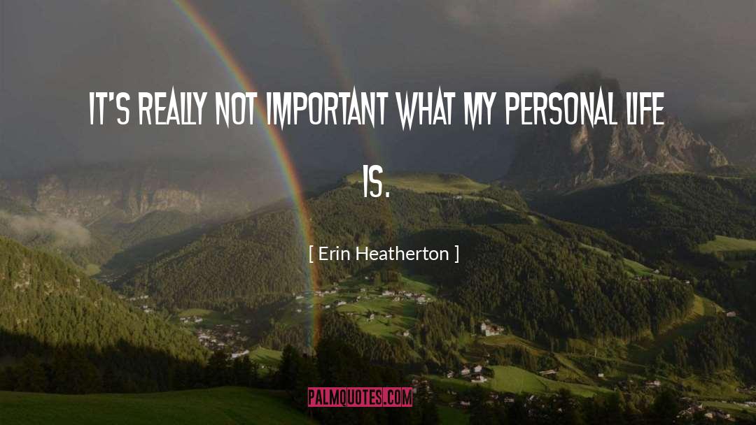 Life Sec quotes by Erin Heatherton
