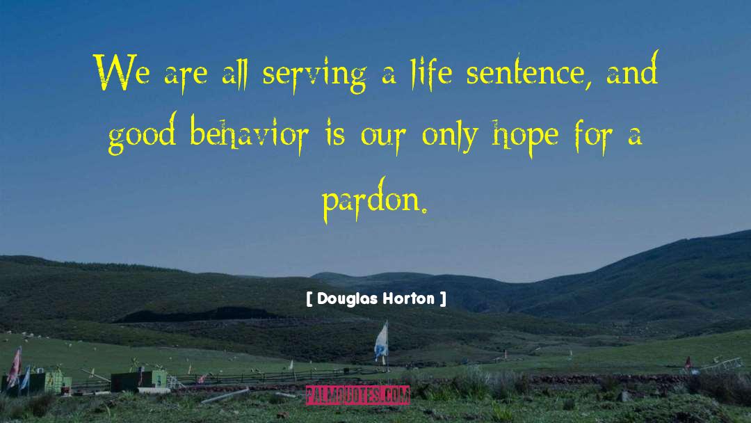 Life Sentence quotes by Douglas Horton