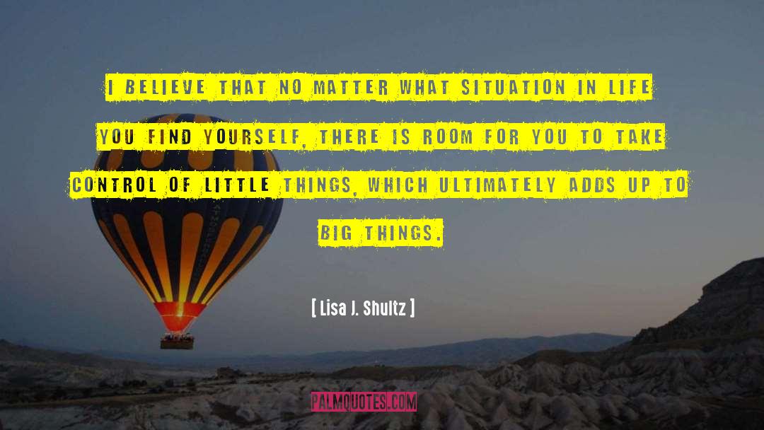 Life Situations quotes by Lisa J. Shultz