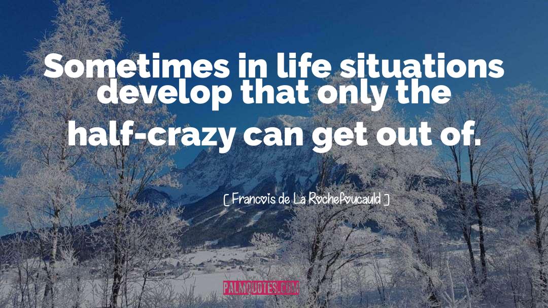 Life Situations quotes by Francois De La Rochefoucauld